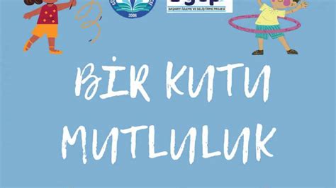 Bİr Kutu Mutluluk Sosyal Sorumluluk Projesİ Gülser Mehmet Bolluk