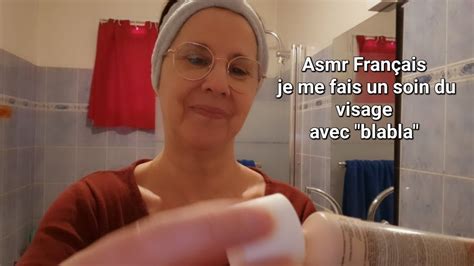 Asmr Fran Ais Je Me Fais Un Soin Du Visage Avec Blabla En Chuchot