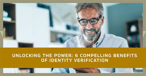 Unlocking The Power 6 Compelling Benefits Of Identity Verification