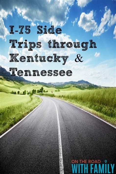 I-75 Side Trips through Kentucky and Tennessee for family ...