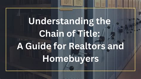 Understanding The Chain Of Title A Guide For Realtors And Homebuyers