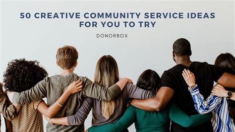50 Creative Community Service Ideas For Nonprofits And Individuals 2022