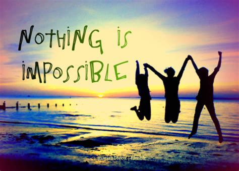 Best nothing is impossible quotes. Famous quotes about 'Nothing Is Impossible' - Sualci Quotes