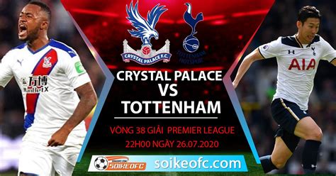 Have your say on the game in the comments. Soi kèo Crystal Palace vs Tottenham, 22h00 ngày 26/7/2020 ...