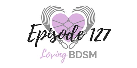Dom Drop And Aftercare Podcast Episode 127 • Loving Bdsm
