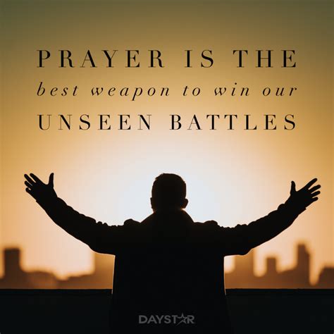 Prayer Is The Best Weapon To Win Our Unseen Battles