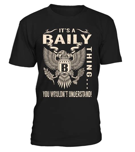 It S A Baily Thing You Wouldn T Understand T Shirt Shirts Mens Tshirts