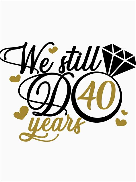 We Still Do 40 Years 40th Anniversary T Shirt By Mintandbeer Redbubble