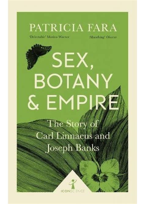 Sex Botany And Empire The Story Of Carl Linnaeus And Joseph Banks