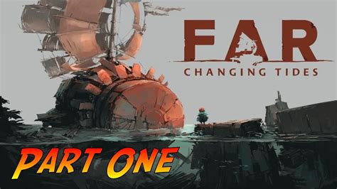 Far Changing Tides Gameplay Walkthrough Part One No Commentary