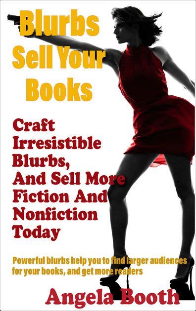 blurbs sell your books craft irresistible blurbs and sell more fiction and nonfiction today by
