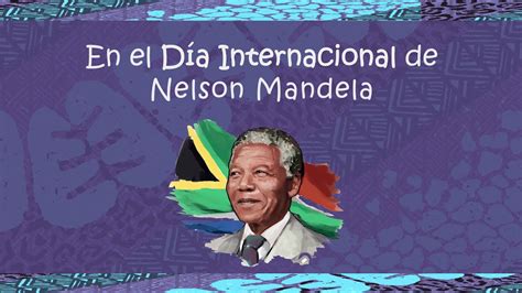18 De Julio Día Internacional De Nelson Mandela Youtube