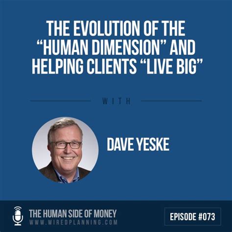 The Human Side Of Money Ep The Evolution Of The Human Dimension And Helping Clients Live