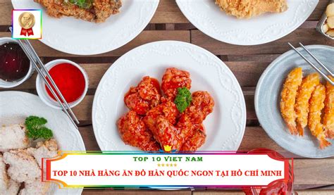Top 10 Nhà Hàng Ăn Đồ Hàn Quốc Ngon Nhất Tại Hồ Chí Minh