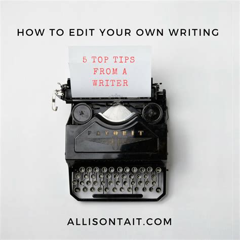 How To Edit Your Own Writing 5 Top Tips From A Writer