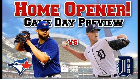 Toronto Blue Jays Vs Detroit Tigers Home Opener Preview Youtube