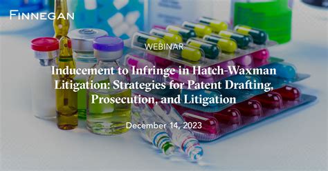 Inducement To Infringe In Hatch Waxman Litigation Strategies For Patent Drafting Prosecution