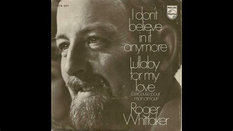 I Dont Believe In If Anymore Roger Whittaker Youtube