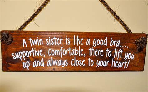 A Twin Sister Is Like A Good Brasupportive Comfortable There To