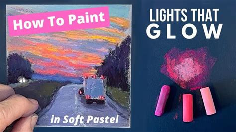 How To Paint Lights That Glow In Soft Pastel Painting Tutorial Soft