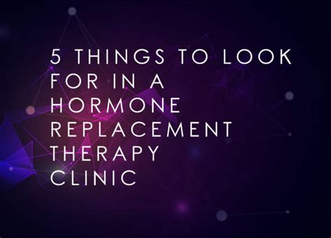 top 5 things to look for when choosing a provider for hormone replacement therapy in miami fl