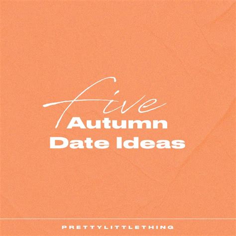 5 Autumn Date Ideas The 411 Plt