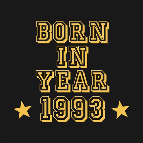 Born In Year 1993 Birthday T Idea T Shirt Teepublic