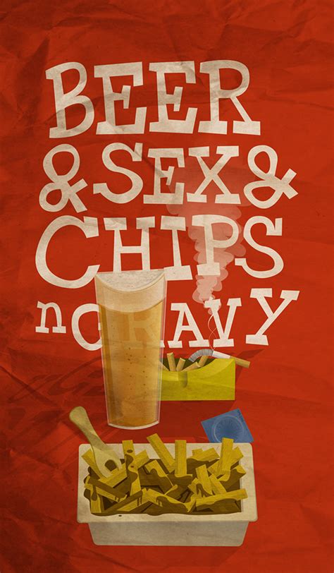 Beer And Sex And Chips N Gravy On Behance