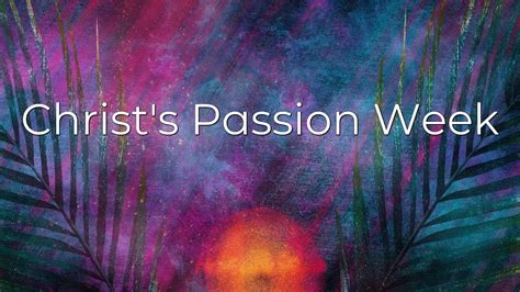 Christs Passion Week Youtube