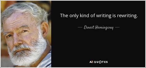 I have a bad tendency to get rapidly bored with my own material, so rewriting is hard for me. Ernest Hemingway quote: The only kind of writing is rewriting.