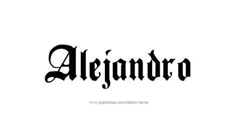 Alejandro Name Tattoo Designs Name Tattoo Designs Name Tattoo Name