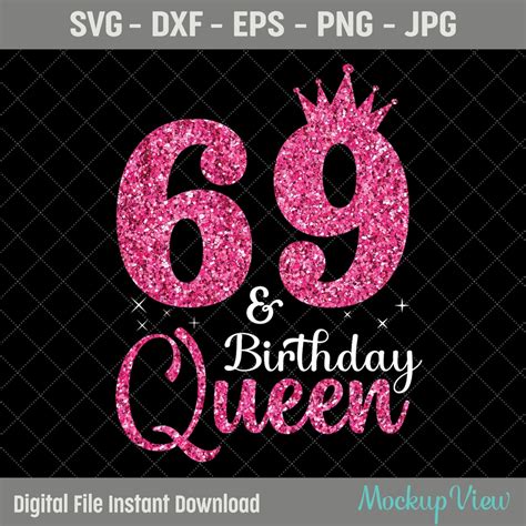 69th Birthday Queen Svg 69th Birthday Svg 69 Years Old Etsy