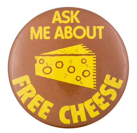 Ask Me About Free Cheese Busy Beaver Button Museum