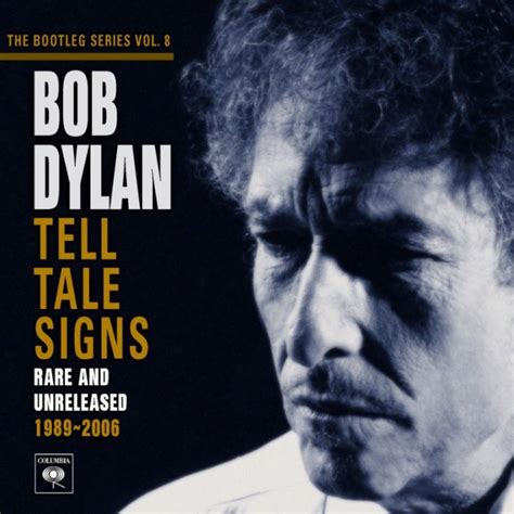 The 23 Best Songs From Bob Dylans “the Bootleg Series Vol 8 Tell