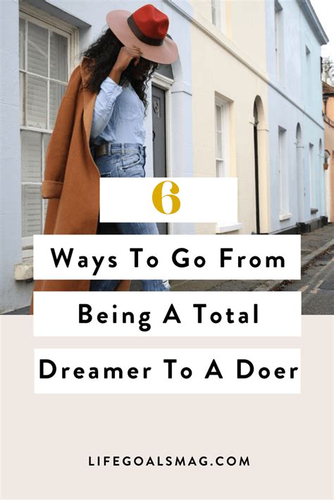 6 Ways To Go From Being A Total Dreamer To A Doer The Dreamers