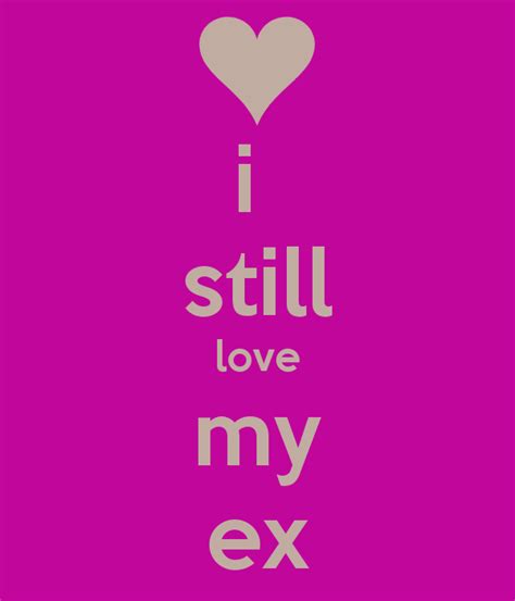 I Still Love My Ex Boyfriend Quotes Quotesgram Ex Lovers Quotes Wife
