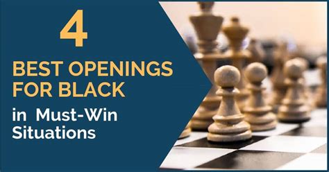 4 Best Openings for Black in 'Must-Win' Situations - TheChessWorld