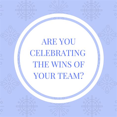 Are You Celebrating The Wins Of The Team Susan M Barber Coaching