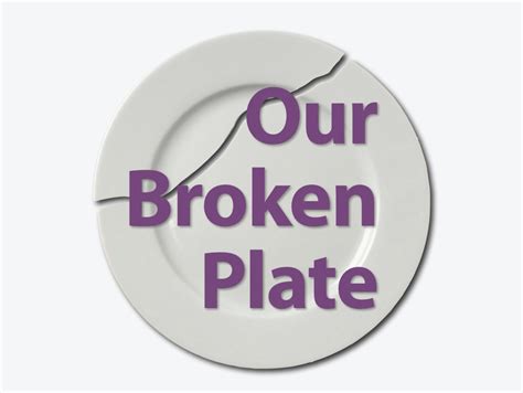 Broken Plate Quote Throw A Plate On The Ground Now Say Sorry To All