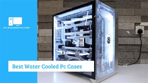 6 Best Water Cooled Pc Cases 2020 Pc