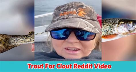 Full Watch Naw Trout For Clout Reddit Video Check Full Details On