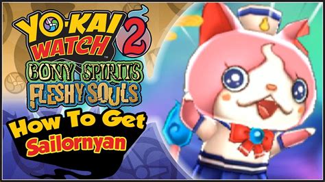 Written by 6 year old recipient: Yo-Kai Watch 2 - How To Get Sailornyan! [YW2 Tips & Tricks ...