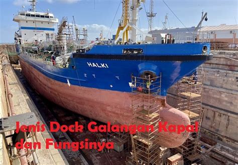 Jenis Dock Galangan Kapal Dan Fungsinya Ilmu Kapal Dan Logistik