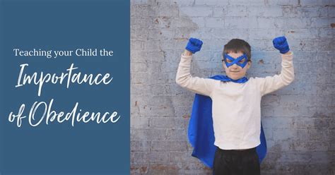 Teaching Your Child The Importance Of Obedience Why And How