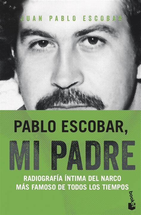 Pablo Escobar Mi Padre Escobar Juan Pablo Megaknihycz