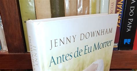 Livraria Passado Dos Livros Antes De Eu Morrer Jenny Downham