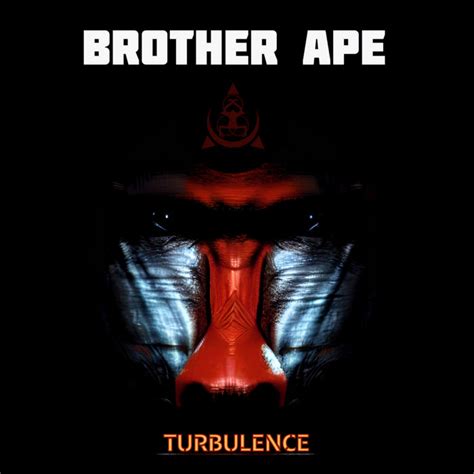 Turbulence Brother Ape Brother Ape