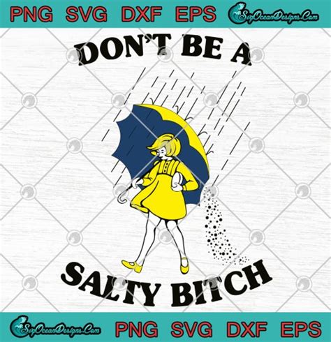 don t be a salty bitch svg png eps dxf bitch svg svgoceandesigns