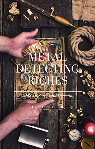 Metal Detecting Riches Guide To Successful Detecting Ebook Foster