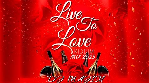 Live To Love Riddim Mix 2023 Youtube